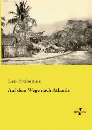 Книга Auf dem Wege nach Atlantis Leo Frobenius