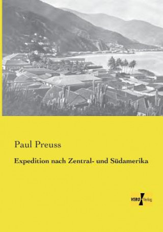 Carte Expedition nach Zentral- und Sudamerika Paul Preuss