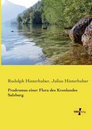 Kniha Prodromus einer Flora des Kronlandes Salzburg Rudolph Hinterhuber