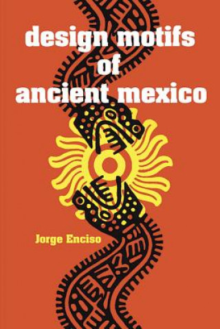 Книга Design Motifs of Ancient Mexico Jorge Enciso