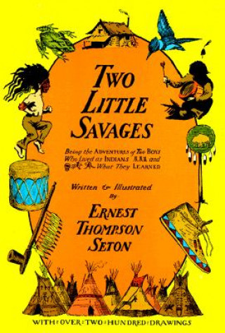 Kniha Two Little Savages Ernest Thompson Seton