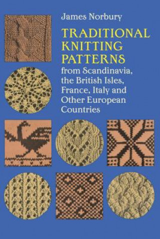 Książka Traditional Knitting Patterns from Scandinavia, the British Isles, France, Italy and Other European Countries James Norbury