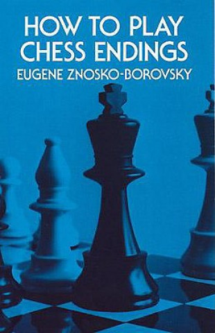 Kniha How to Play Chess Endings E.A. Znosko-Borovsky