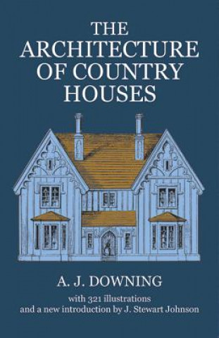 Kniha Architecture of Country Houses Andrew Jackson Downing