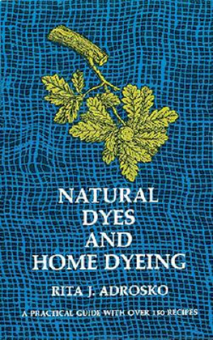 Книга Natural Dyes and Home Dyeing Rita J. Adrosko