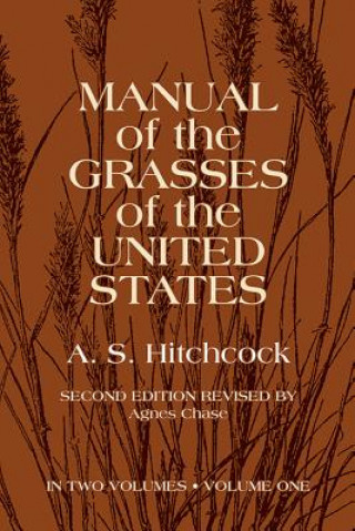 Book Manual of the Grasses of the United States, Vol. 1 A. S. Hitchcock U.S. Dept. of Agriculture