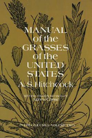 Knjiga Manual of the Grasses of the United States, Vol. 2 A. S. Hitchcock U.S. Dept. of Agriculture