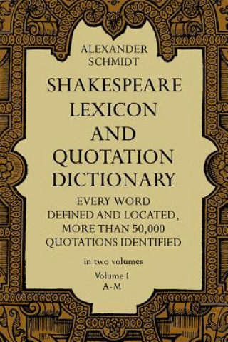 Carte Shakespeare Lexicon and Quotation Dictionary, Vol. 1 Alexander Schmidt