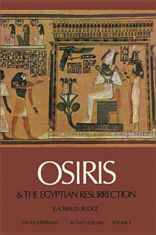 Kniha Osiris and the Egyptian Resurrection: v. 2 Sir E. A. Wallis Budge