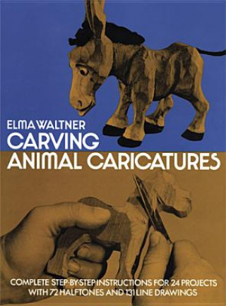 Könyv Carving Animal Caricatures Elma Waltner