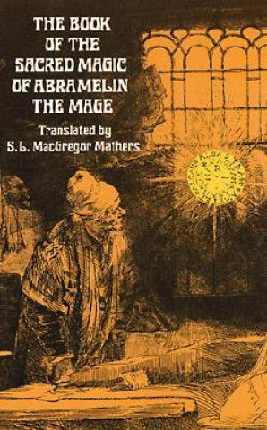 Książka Book of the Sacred Magic of Abramelin the Mage S. L. MacGregor Mathers