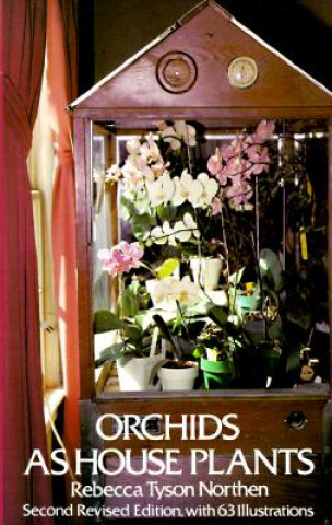 Knjiga Orchids as House Plants Rebecca Tyson Northen