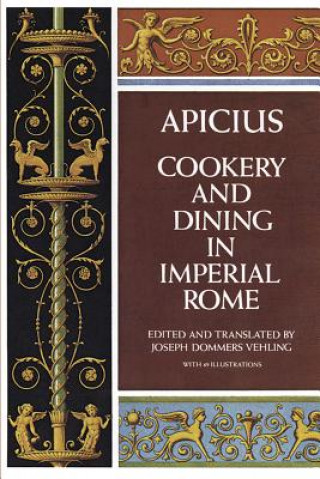 Könyv Cooking and Dining in Imperial Rome Apicius