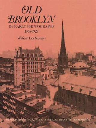 Kniha Old Brooklyn in Early Photographs, 1865-1929 William Lee Younger