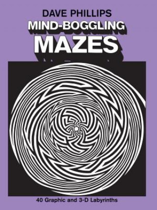 Kniha Mind-Boggling Mazes Dave Phillips