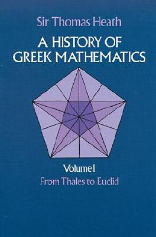 Książka History of Greek Mathematics: From Thales to Euclid v.1 Sir Thomas Heath