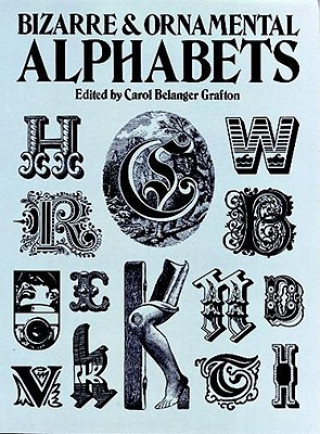 Könyv Bizarre & Ornamental Alphabets Carol Grafton
