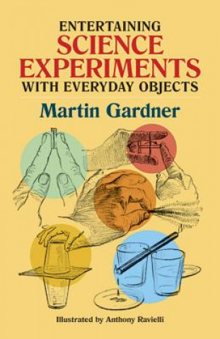 Kniha Entertaining Science Experiments with Everyday Objects Martin Gardner