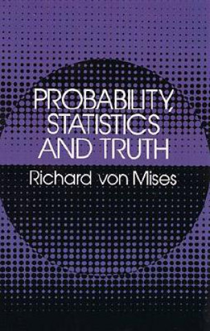 Carte Probability, Statistics and Truth Richard von Mises