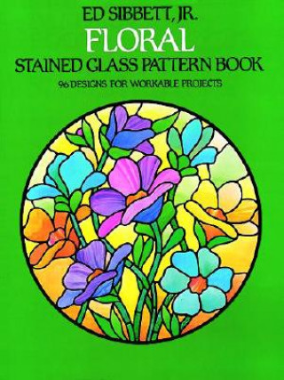 Könyv Floral Stained Glass Pattern Book Ed Sibbett