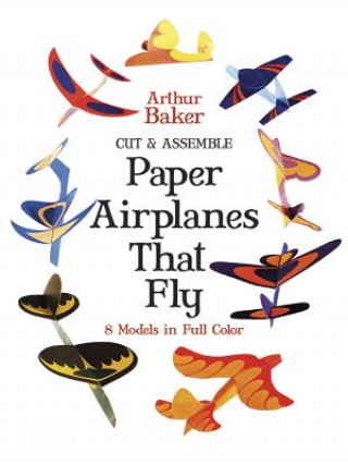 Carte Cut & Assemble Paper Airplanes That Fly Arthur Baker