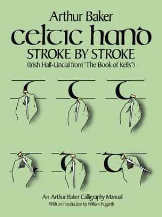 Book Celtic Hand Stroke by Stroke (Irish Half-Uncial from "The Book of Kells") Arthur Baker