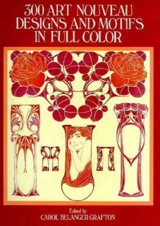 Książka 300 Art Nouveau Designs and Motifs in Full Color Carol Grafton