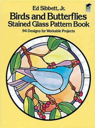 Carte Birds and Butterflies Stained Glass Pattern Book Ed Sibbett
