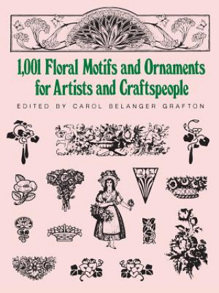 Kniha 1001 Floral Motifs and Ornaments for Artists and Craftspeople Carol Belanger Grafton