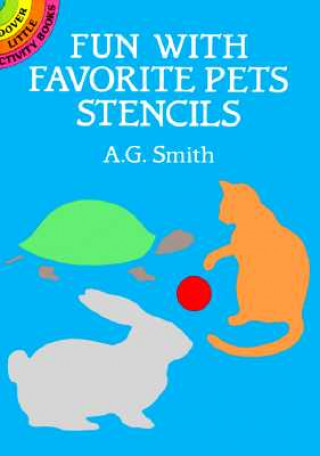 Kniha Fun with Favourite Pet Stencils A. G. Smith