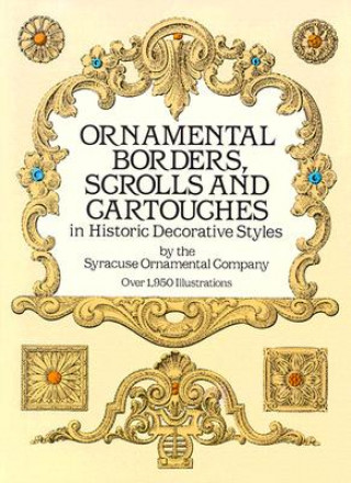 Книга Ornamental Borders, Scrolls and Cartouches in Historic Decorative Styles Syracuse Ornamental Co.