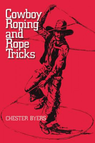 Książka Cowboy Roping and Rope Tricks Chester Byers