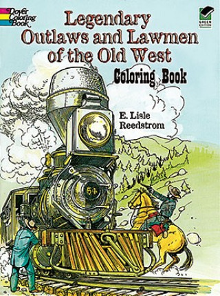 Carte Legendary Outlaws and Lawmen of the Old West Coloring Book E. L. Reedstrom
