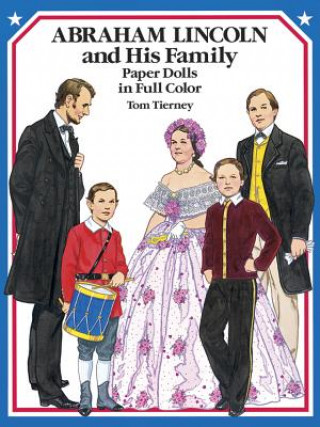 Carte Abraham Lincoln and His Family Paper Dolls in Full Color Tom Tierney