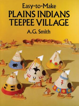 Book Easy-to-Make Plains Indians Teepee Village A. G. Smith