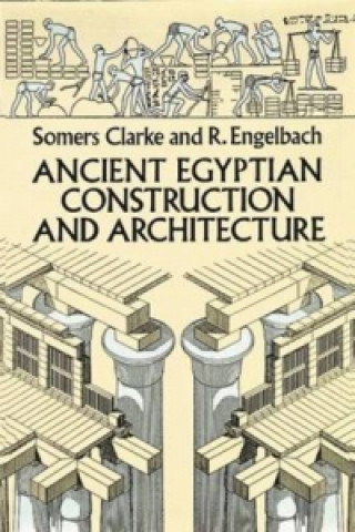 Kniha Ancient Egyptian Construction and Architecture Somers Clarke