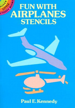 Könyv Fun with Airplanes Stencils Paul E. Kennedy
