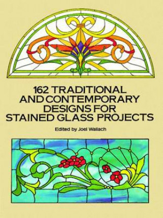 Könyv 162 Traditional and Contemporary Designs for Stained Glass Projects Joe Wallach