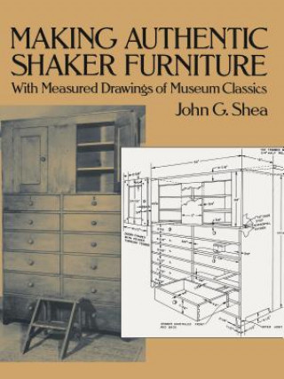 Könyv Making Authentic Shaker Furniture John G. Shea