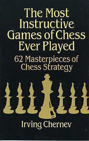 Könyv Most Instructive Games of Chess Ever Played Irving Chernev