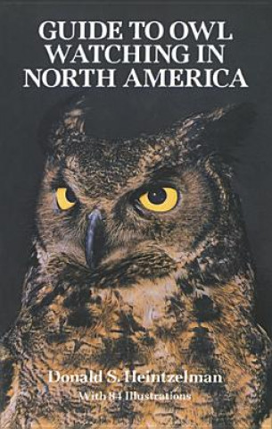 Könyv Guide to Owl Watching in North America Donald S. Heintzelman