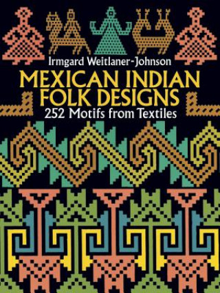 Kniha Mexican Indian Folk Designs Irmgard Weitlaner-Johnson