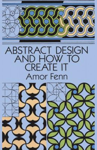 Könyv Abstract Design and How to Create it Amor Fenn