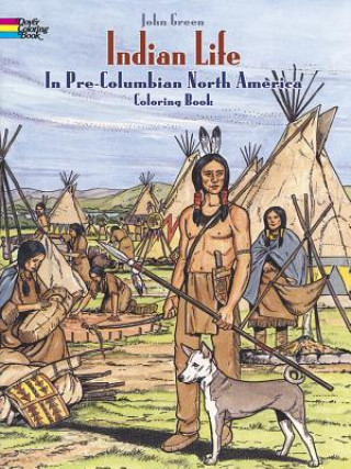Книга Indian Life in Pre-Columbian North America Coloring Book John Green