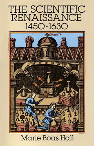 Livre Scientific Renaissance, 1450-1630 Marie Boas Hall