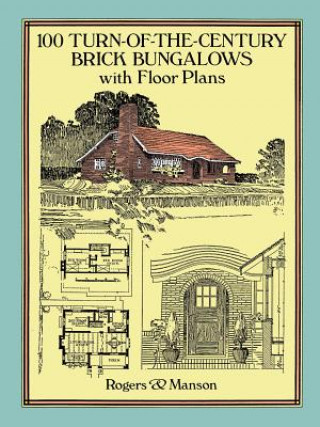 Knjiga 100 Turn-of-the-Century Brick Bungalows with Floor Plans Rogers & Manson