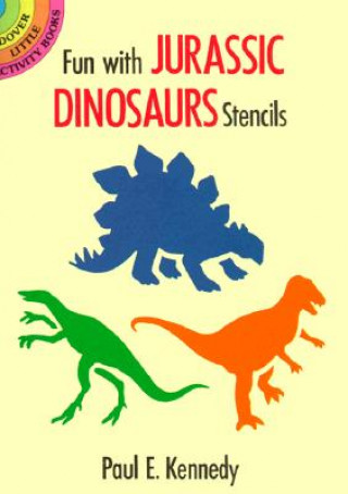 Könyv Fun with Jurassic Dinosaurs Stencils Paul E. Kennedy