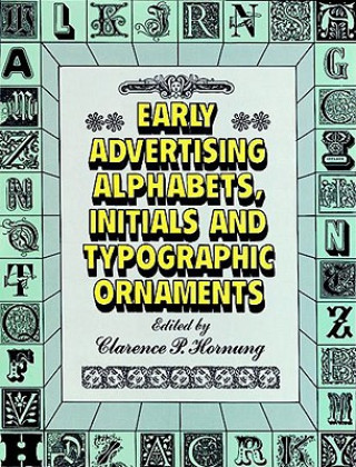 Книга Early Advertising Alphabets, Initials and Typographic Ornaments Clarence.P Edited: Horning