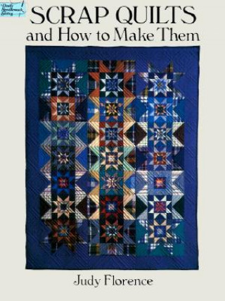 Könyv Scrap Quilts and How to Make Them Judy Florence