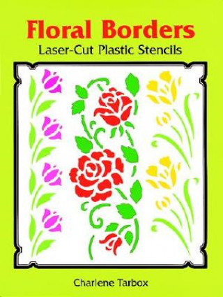 Kniha Floral Borders Laser-Cut Plastic Stencils Charlene Tarbox